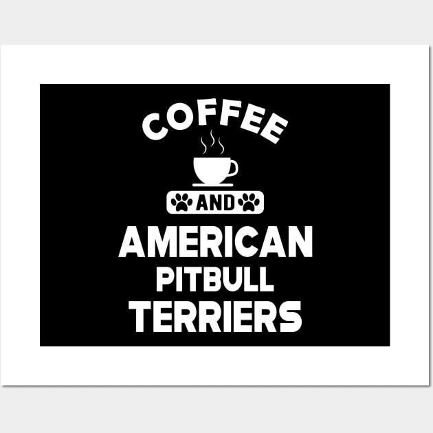 American Pitbull Terrier - Coffee and american pitbull terriers Wall Art by KC Happy Shop